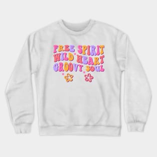 Free Spirit, Wild Heart, Groovy Soul - Hippie Vibes Crewneck Sweatshirt